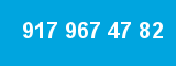 917 967 47 82 917 967 47 82
